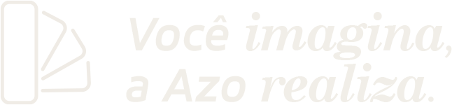 Você imagina, a Azo realiza.